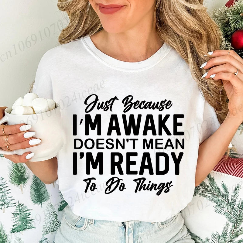 Just Because I'm Awake T-Shirts for Teens,Sarcastic Women T-shirt,Funny Saying Shirt,Sassy Attitude Drama Tees,Short Sleeve