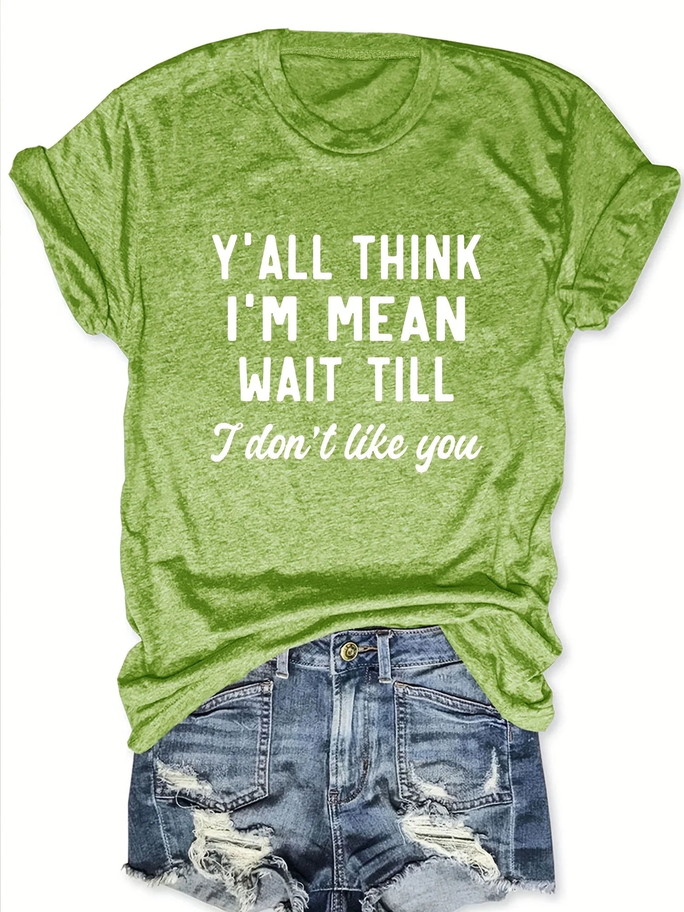 Y'all Think I'm Mean Wait Till I Don't Like You Women's Tee - Sassy Graphic, Casual Pink Top