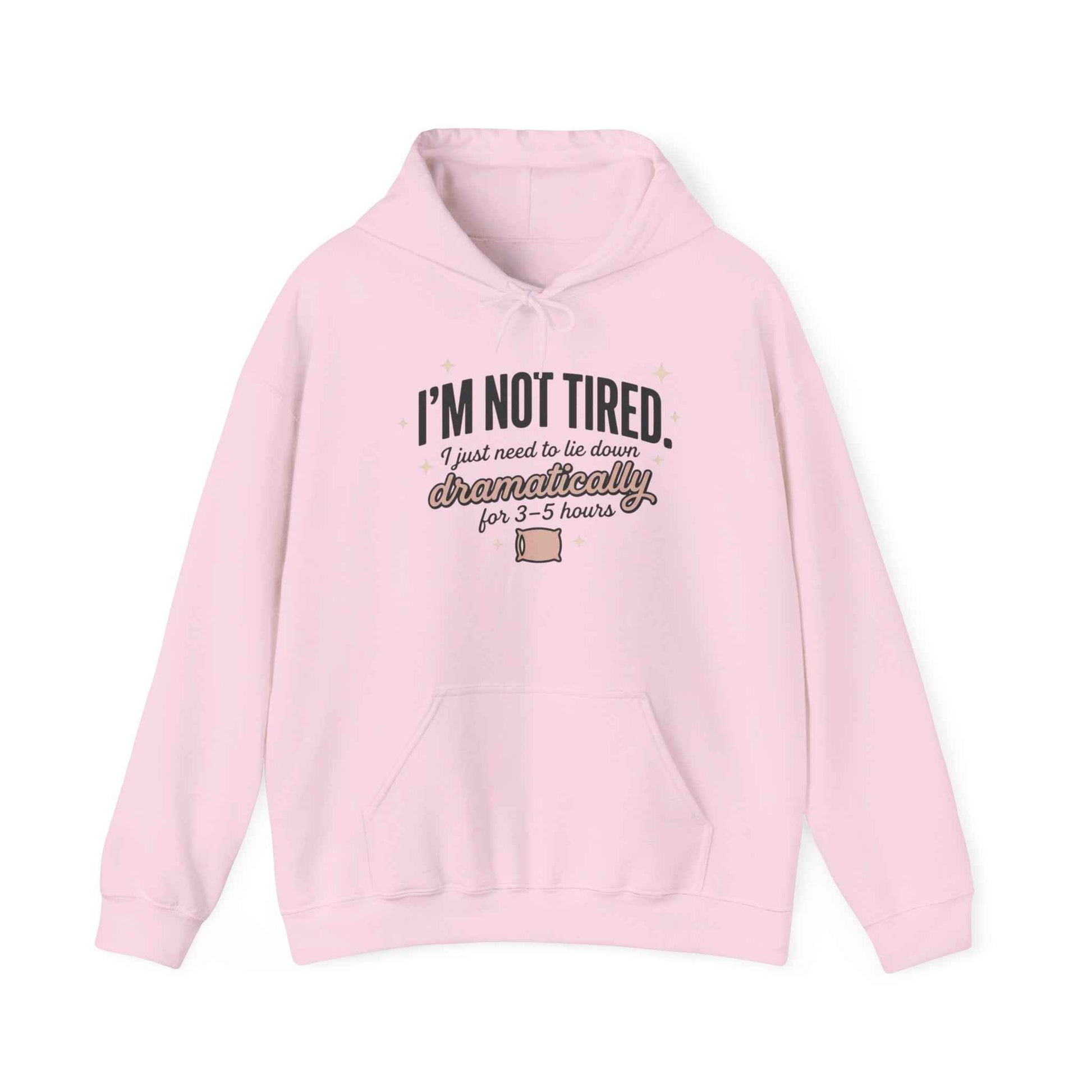 Hoodie - "I'm Not Tired I Just Need to Lie Down Dramatically for 3–5 Hours" Cozy Sleepy Humor Hoodie