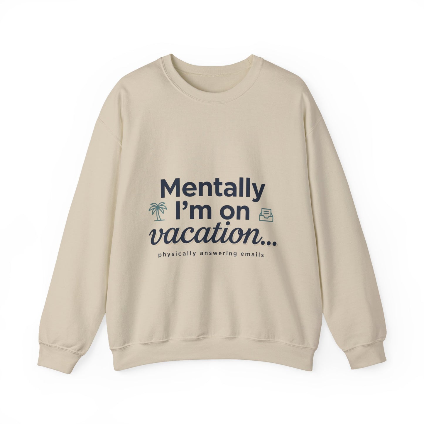 Vacation Vibes Sweatshirt — "Mentally I'm on Vacation" Cozy Crewneck
