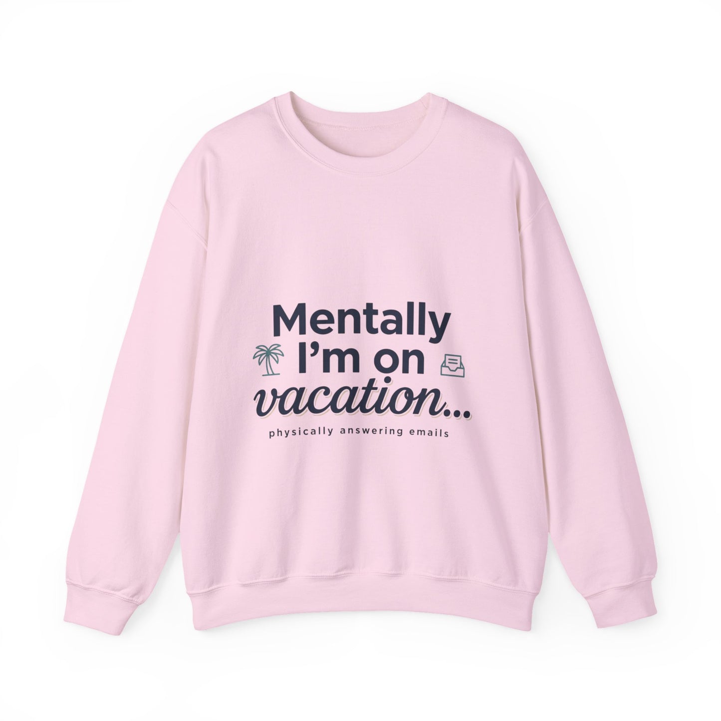 Vacation Vibes Sweatshirt — "Mentally I'm on Vacation" Cozy Crewneck
