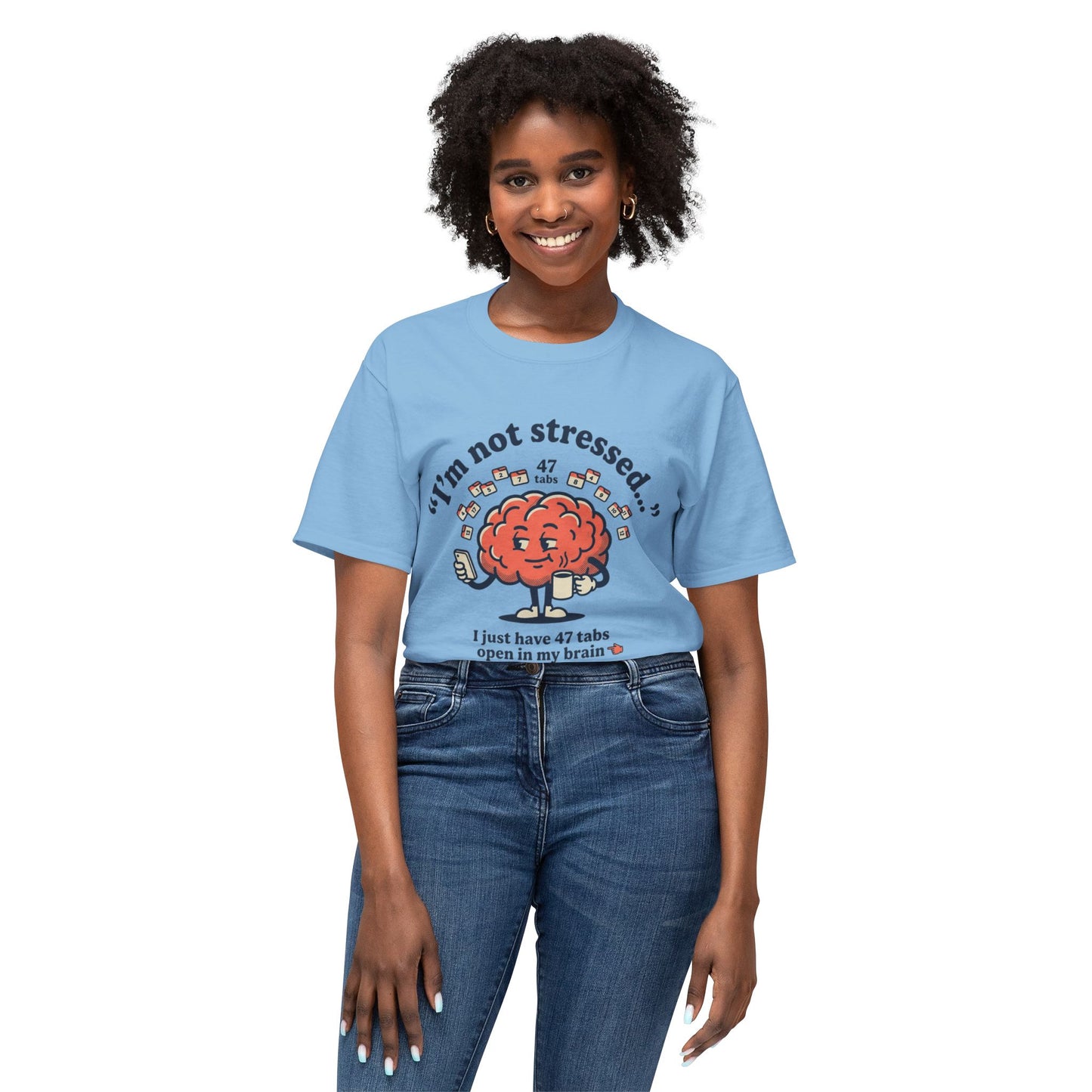 Funny "I’m Not Stressed" Brain T-Shirt — 47 Tabs Open In My Brain Graphic Tee