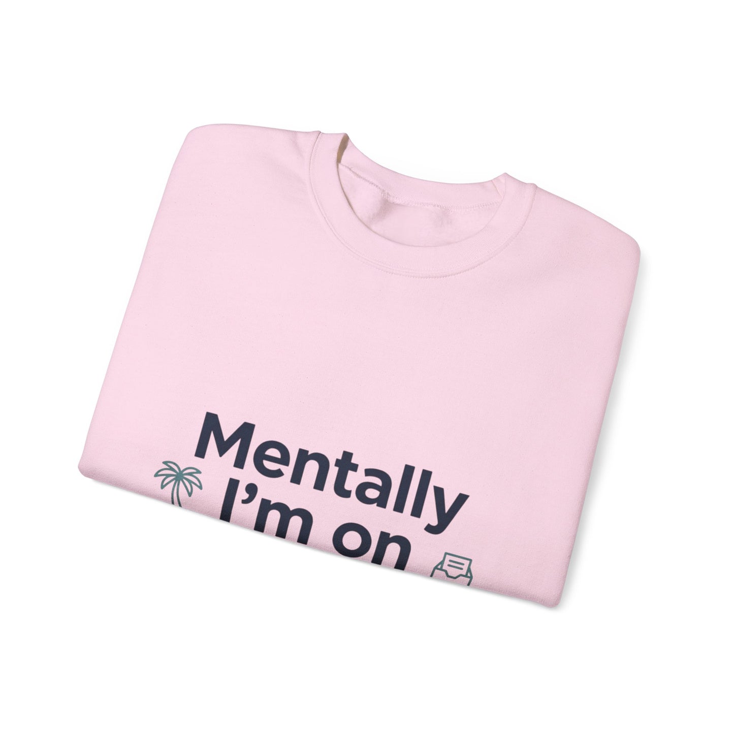 Vacation Vibes Sweatshirt — "Mentally I'm on Vacation" Cozy Crewneck