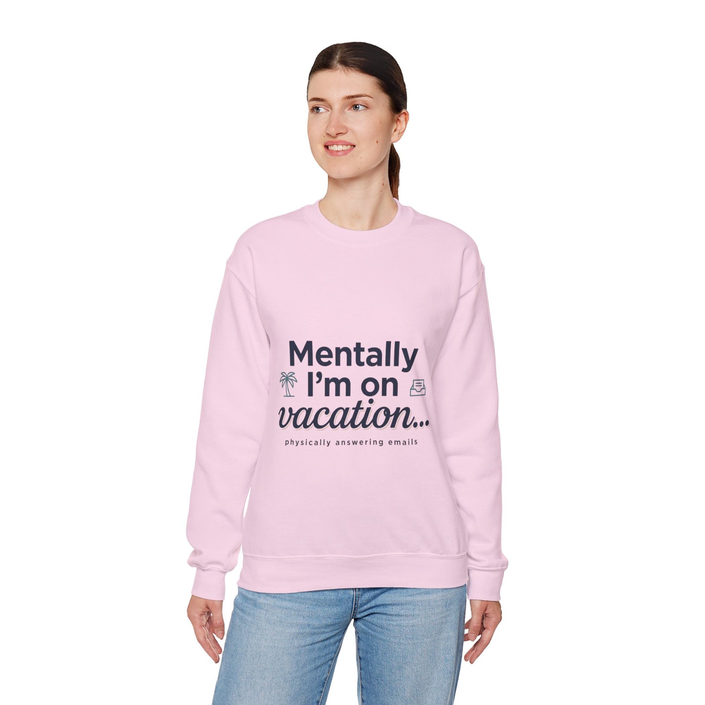 Vacation Vibes Sweatshirt — "Mentally I'm on Vacation" Cozy Crewneck
