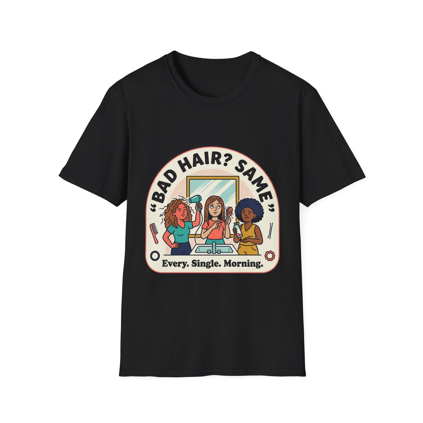 T-Shirt — "Bad Hair? Same. Every. Single. Morning." Graphic Tee for Women