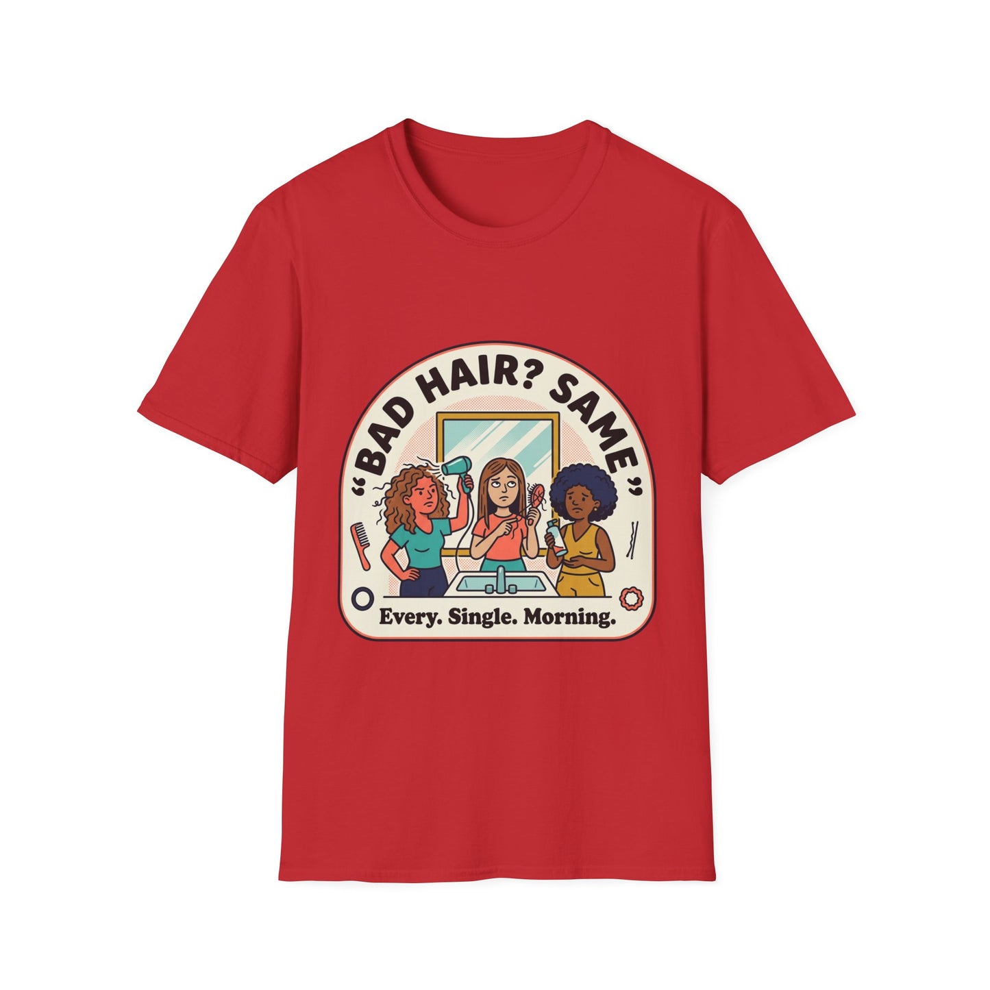 T-Shirt — "Bad Hair? Same. Every. Single. Morning." Graphic Tee for Women