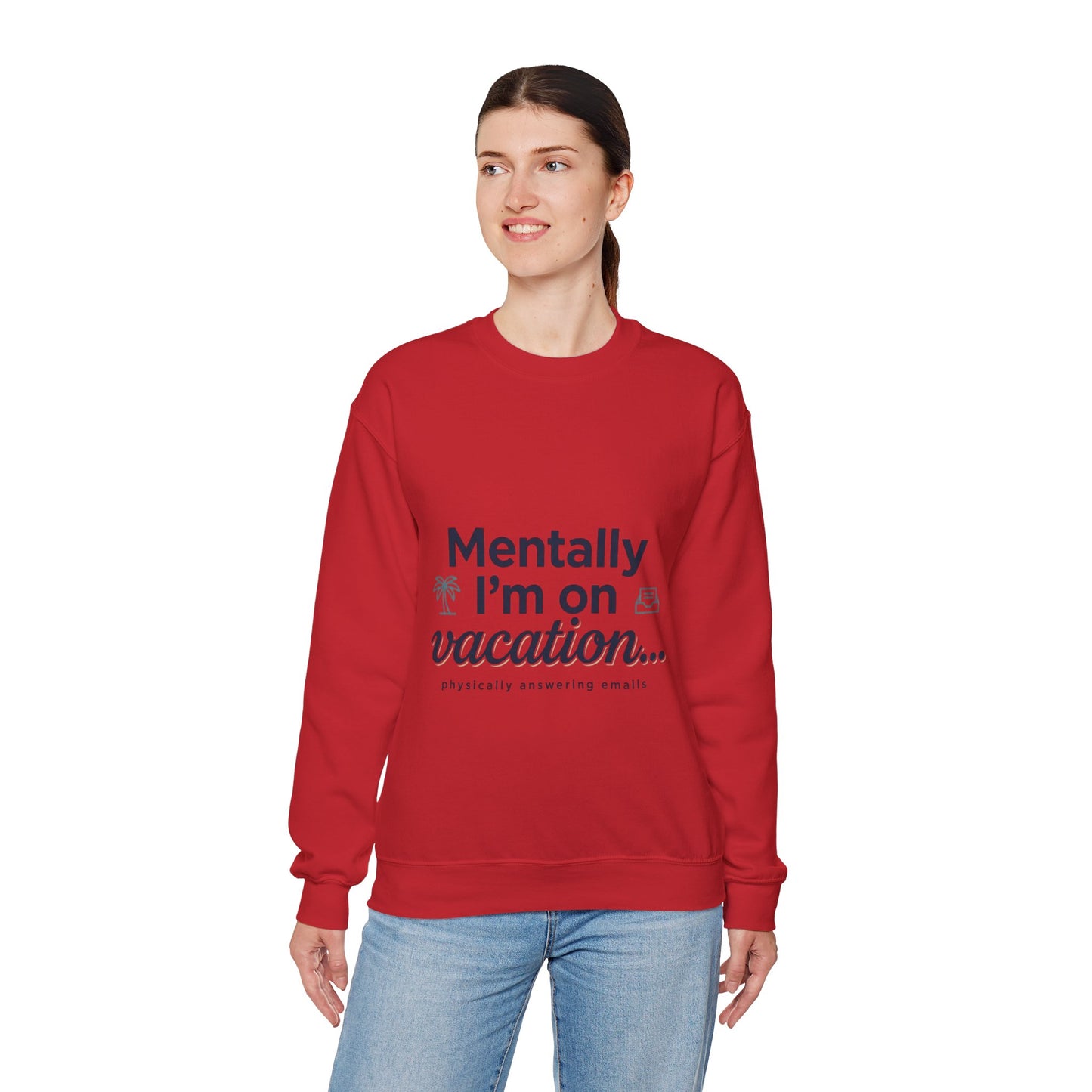 Vacation Vibes Sweatshirt — "Mentally I'm on Vacation" Cozy Crewneck