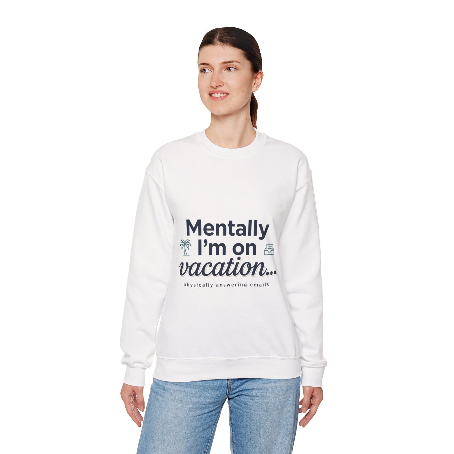 Vacation Vibes Sweatshirt — "Mentally I'm on Vacation" Cozy Crewneck