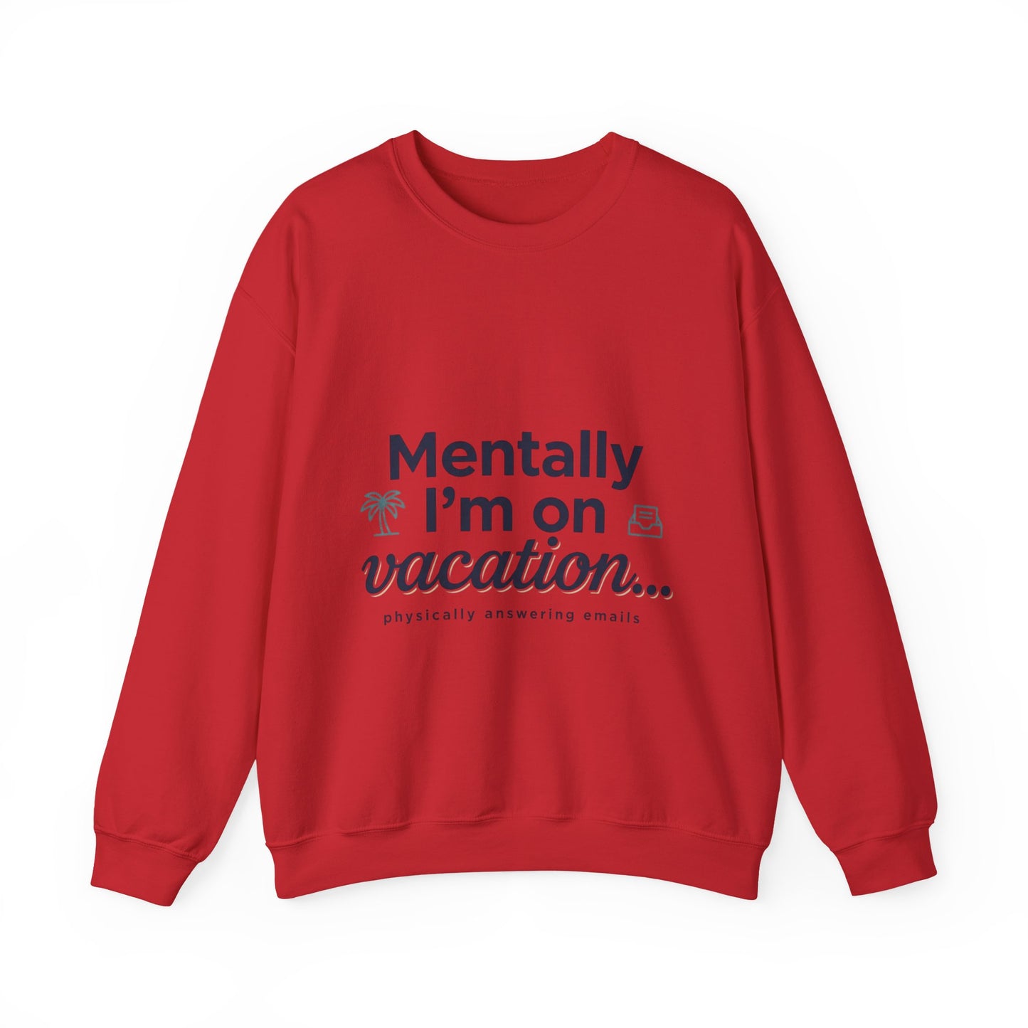 Vacation Vibes Sweatshirt — "Mentally I'm on Vacation" Cozy Crewneck