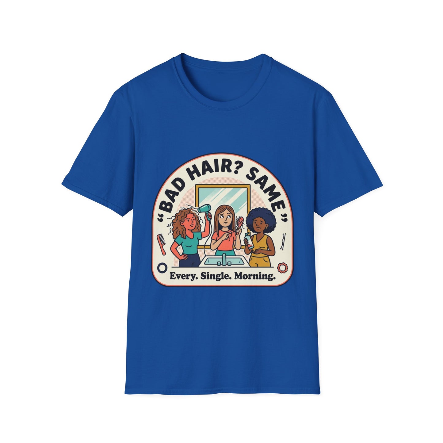 T-Shirt — "Bad Hair? Same. Every. Single. Morning." Graphic Tee for Women