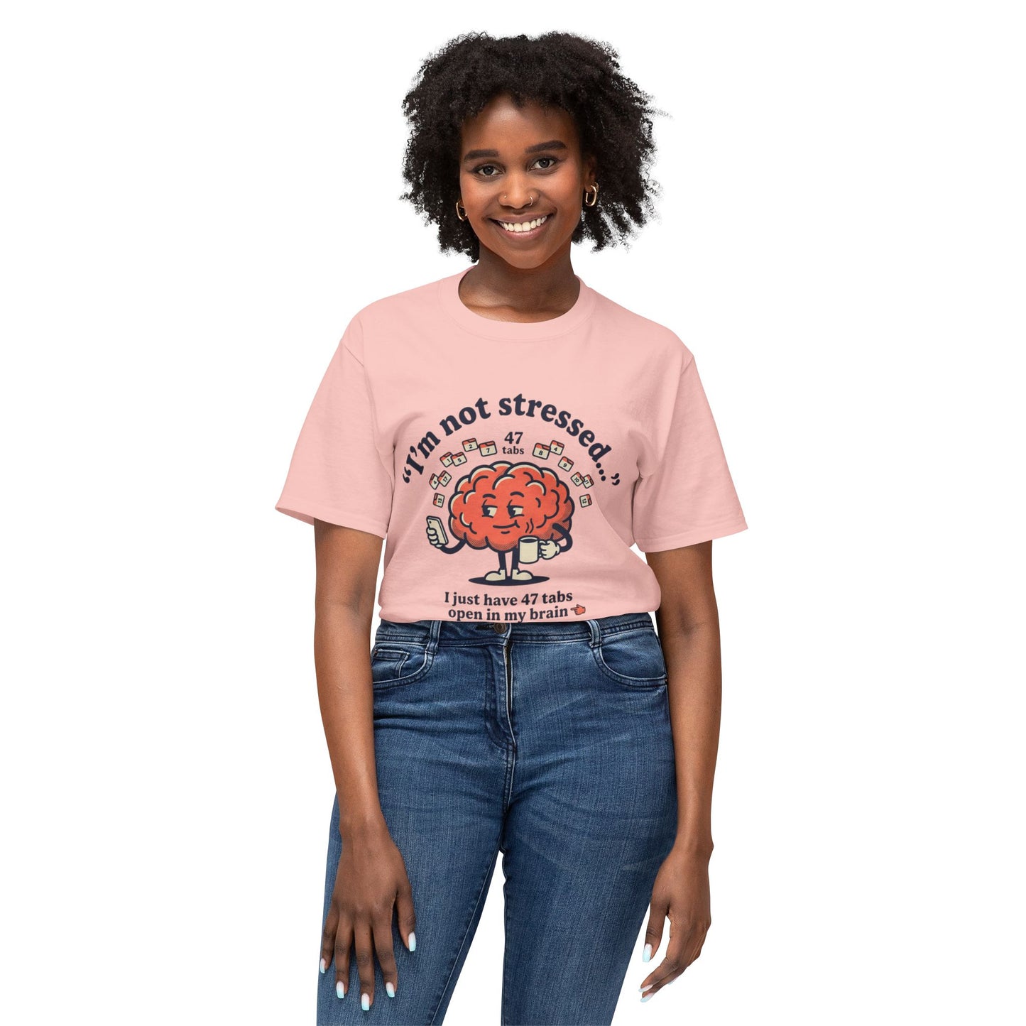 Funny "I’m Not Stressed" Brain T-Shirt — 47 Tabs Open In My Brain Graphic Tee