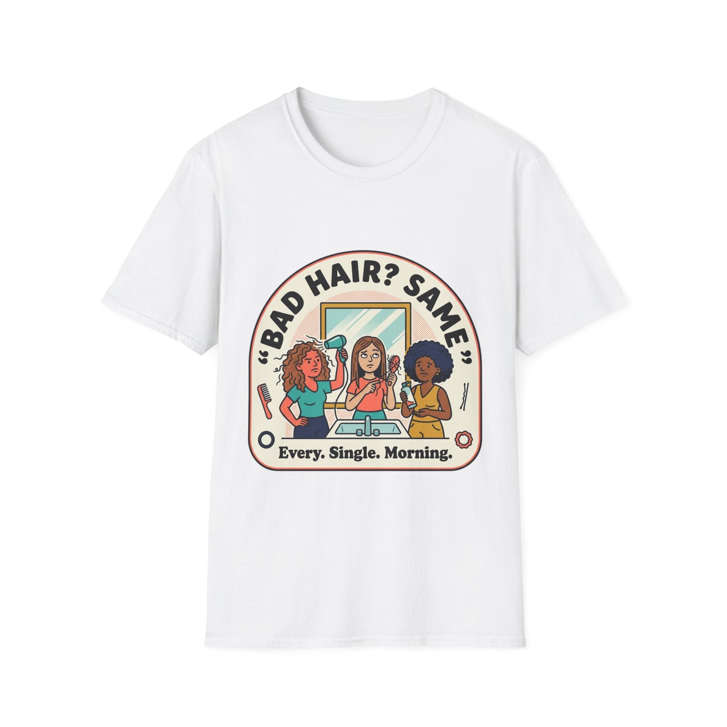 T-Shirt — "Bad Hair? Same. Every. Single. Morning." Graphic Tee for Women