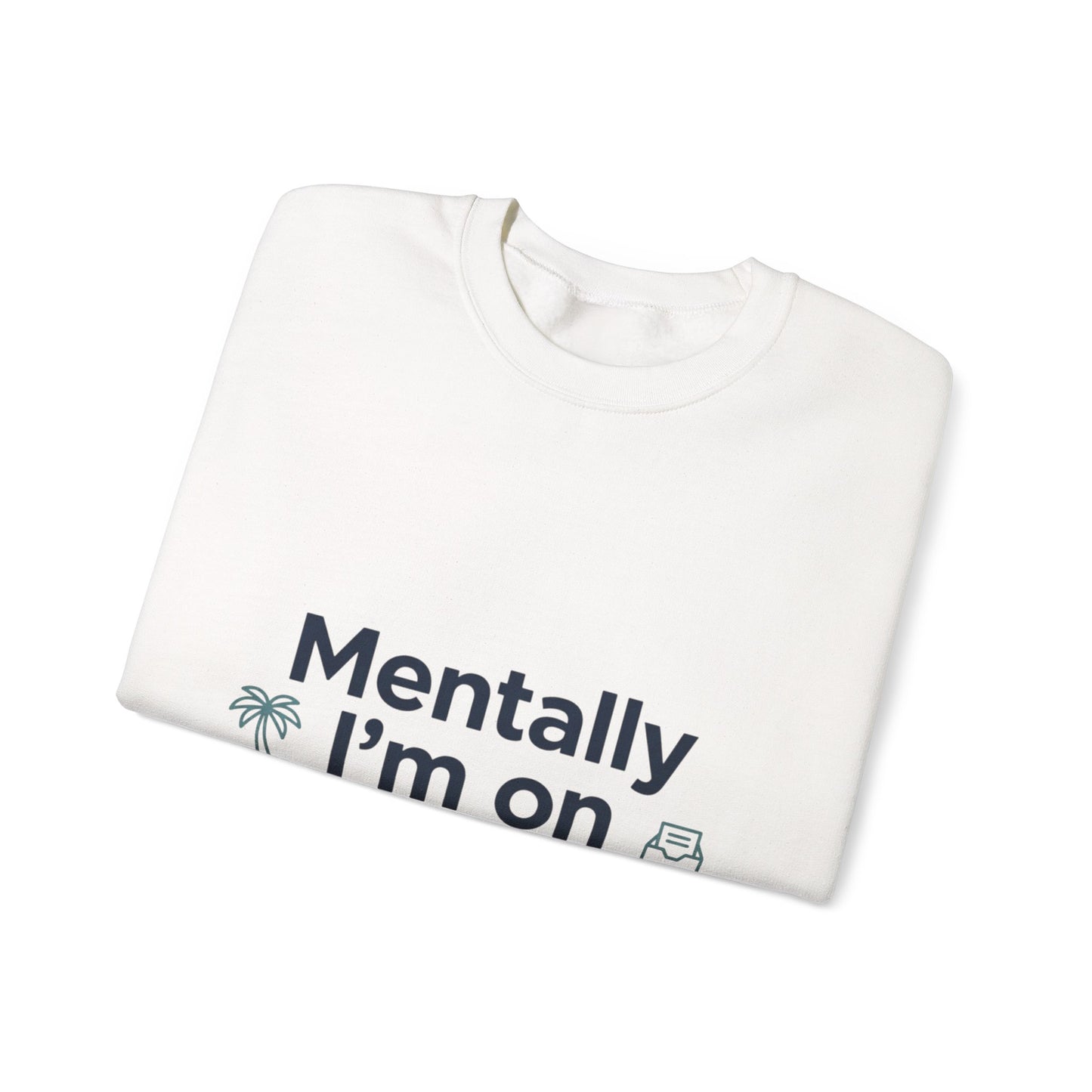 Vacation Vibes Sweatshirt — "Mentally I'm on Vacation" Cozy Crewneck