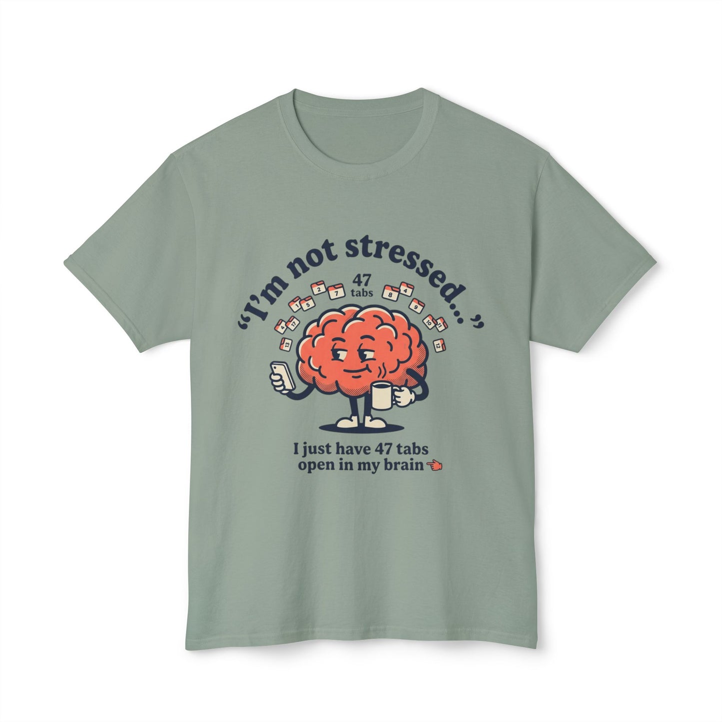 Funny "I’m Not Stressed" Brain T-Shirt — 47 Tabs Open In My Brain Graphic Tee