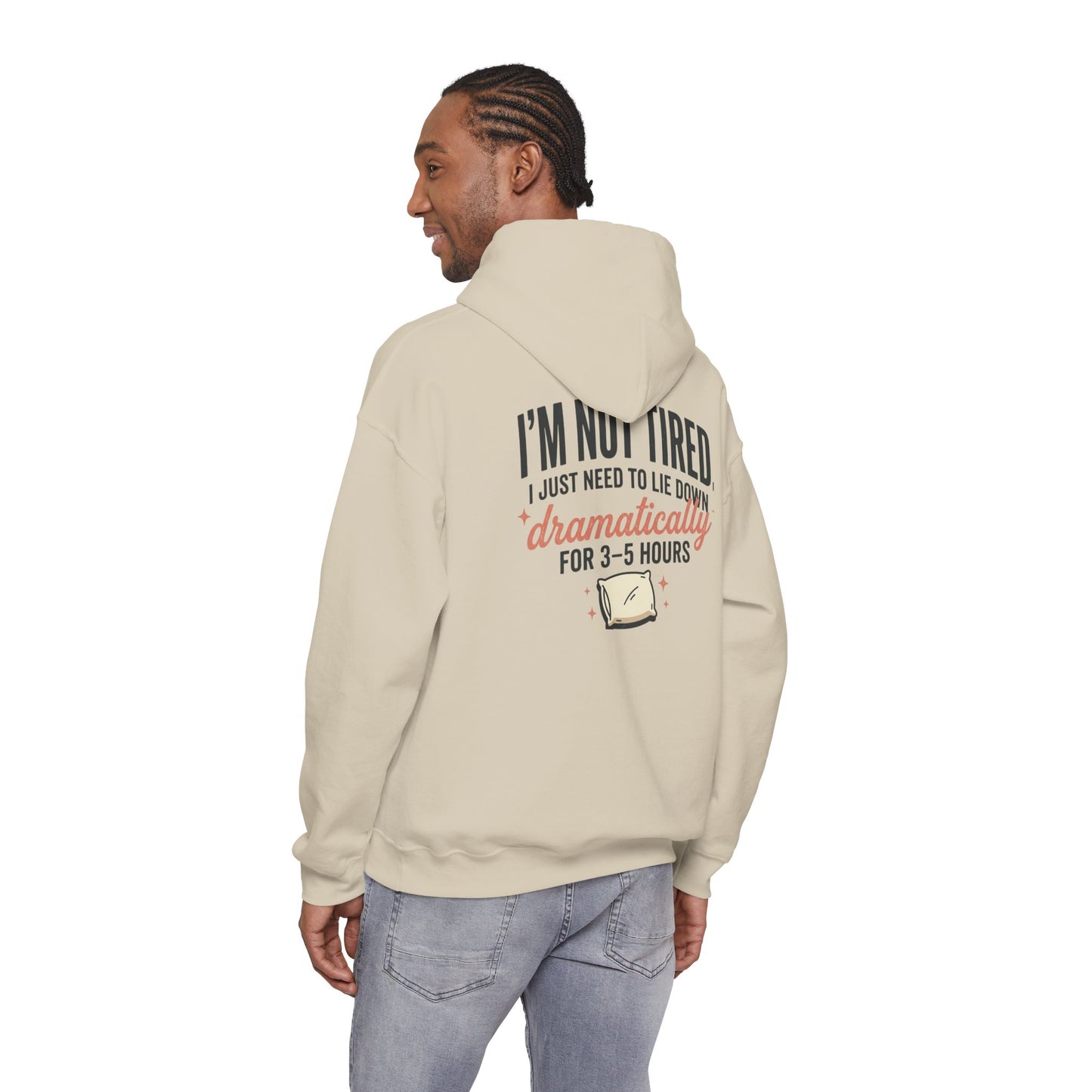 Hoodie - "I'm Not Tired I Just Need to Lie Down Dramatically for 3–5 Hours" Cozy Sleepy Humor Hoodie