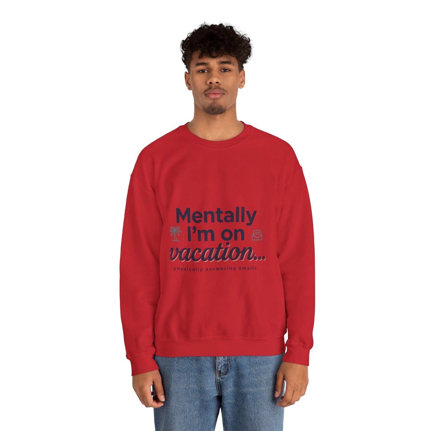 Vacation Vibes Sweatshirt — "Mentally I'm on Vacation" Cozy Crewneck