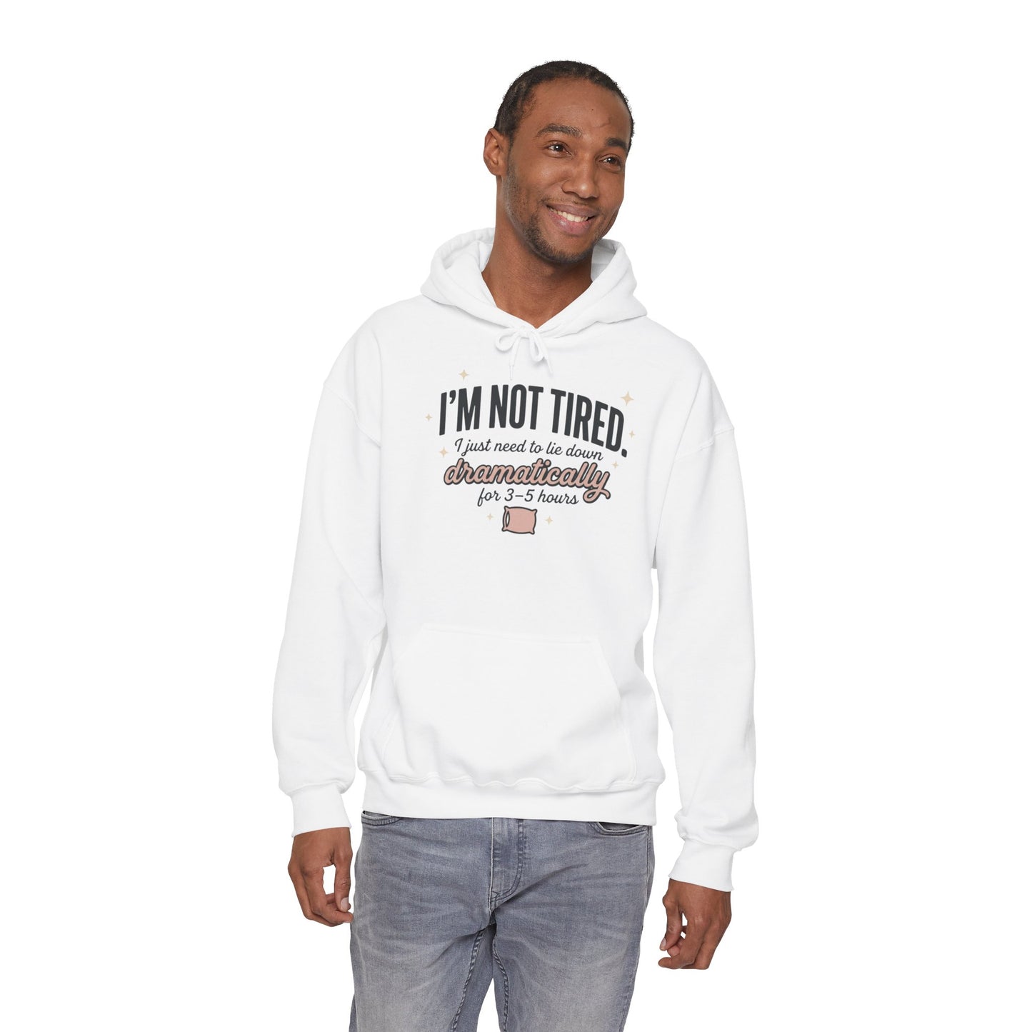 Hoodie - "I'm Not Tired I Just Need to Lie Down Dramatically for 3–5 Hours" Cozy Sleepy Humor Hoodie
