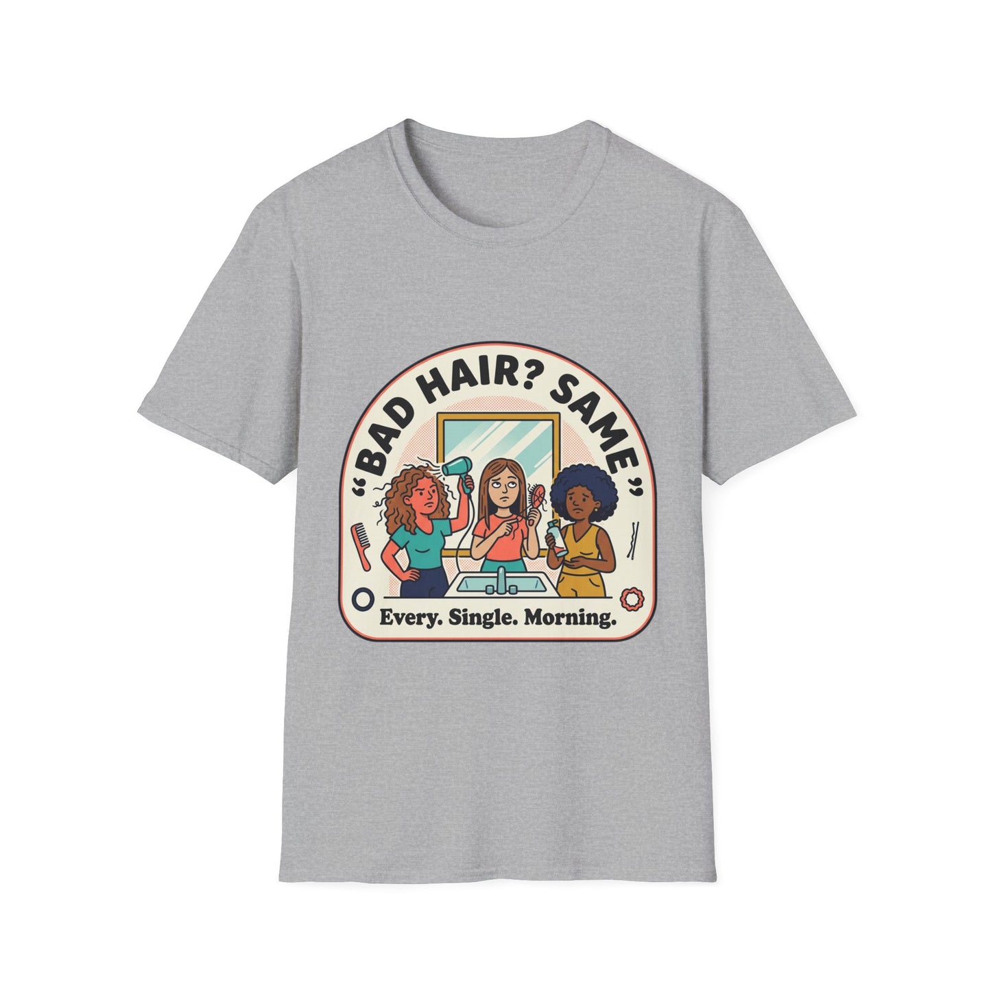 T-Shirt — "Bad Hair? Same. Every. Single. Morning." Graphic Tee for Women