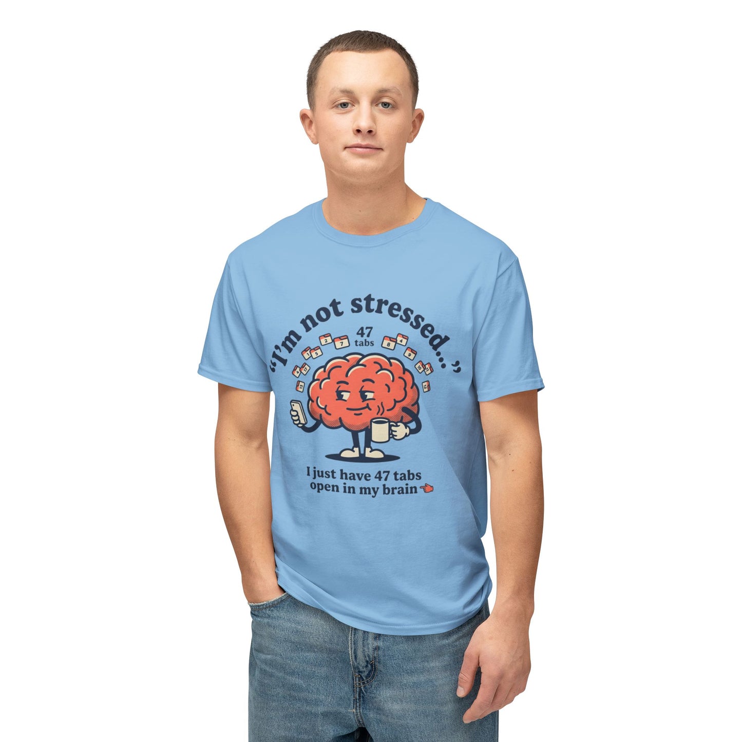 Funny "I’m Not Stressed" Brain T-Shirt — 47 Tabs Open In My Brain Graphic Tee