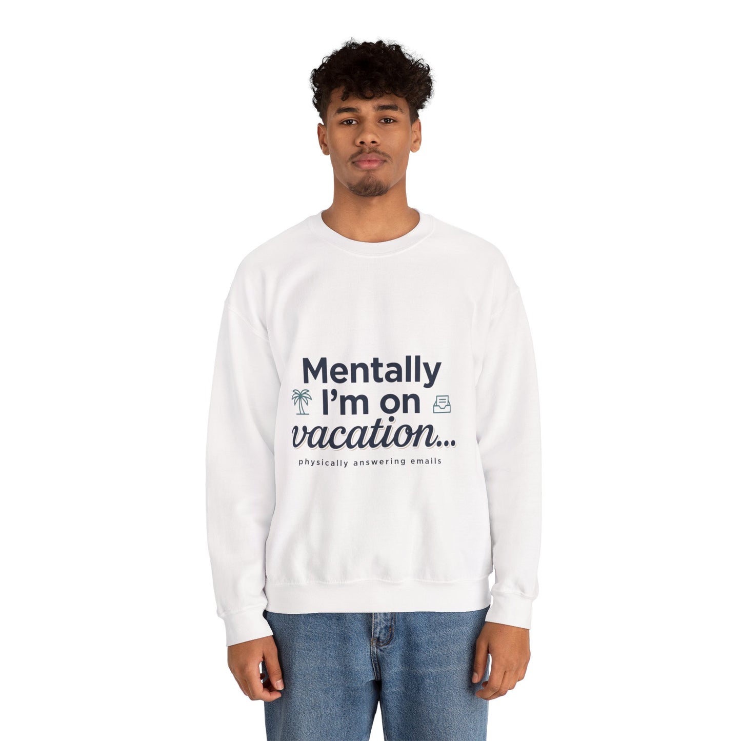 Vacation Vibes Sweatshirt — "Mentally I'm on Vacation" Cozy Crewneck