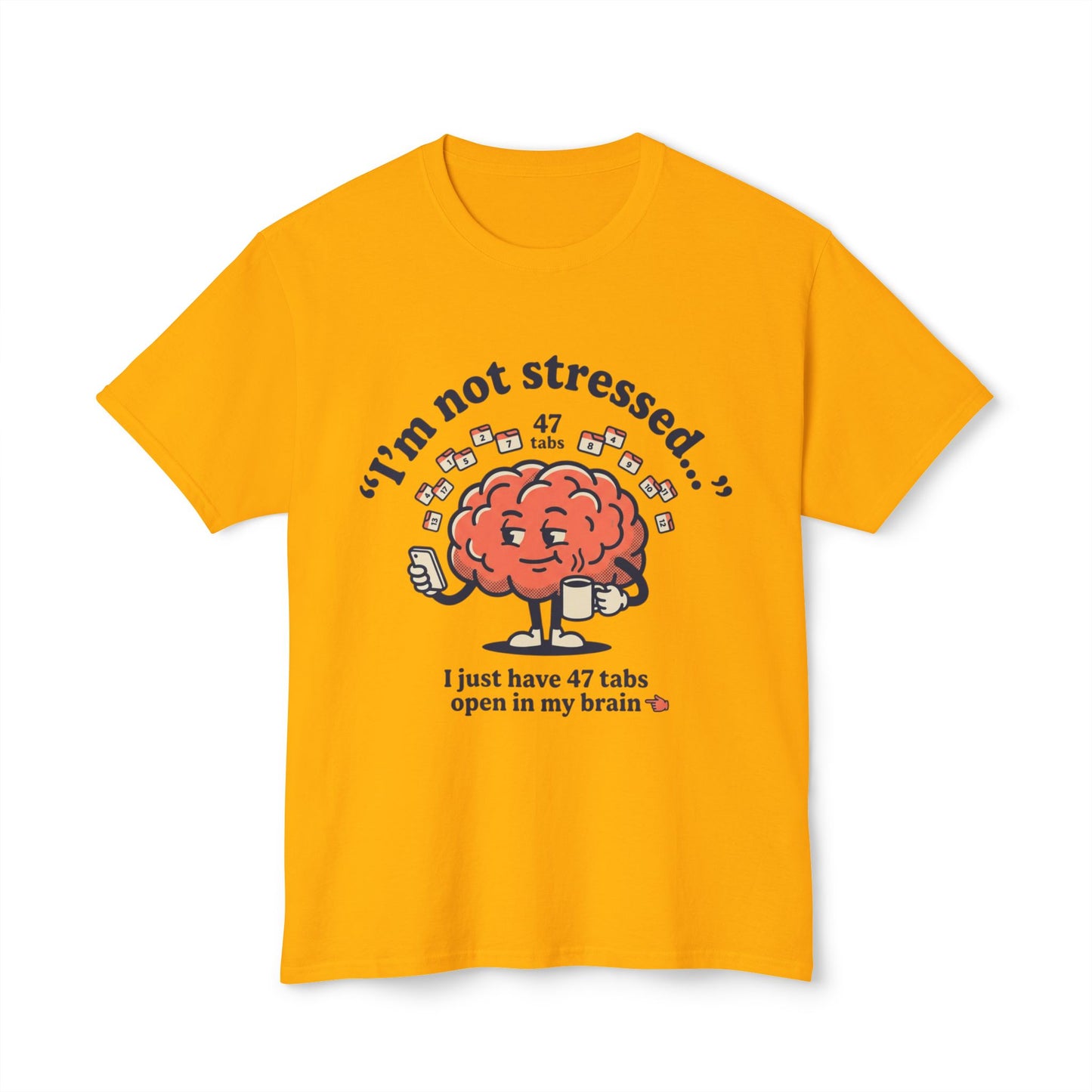Funny "I’m Not Stressed" Brain T-Shirt — 47 Tabs Open In My Brain Graphic Tee