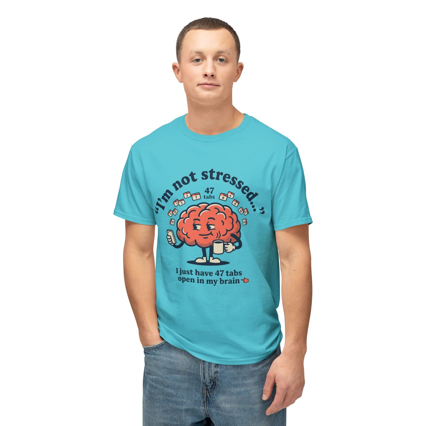 Funny "I’m Not Stressed" Brain T-Shirt — 47 Tabs Open In My Brain Graphic Tee