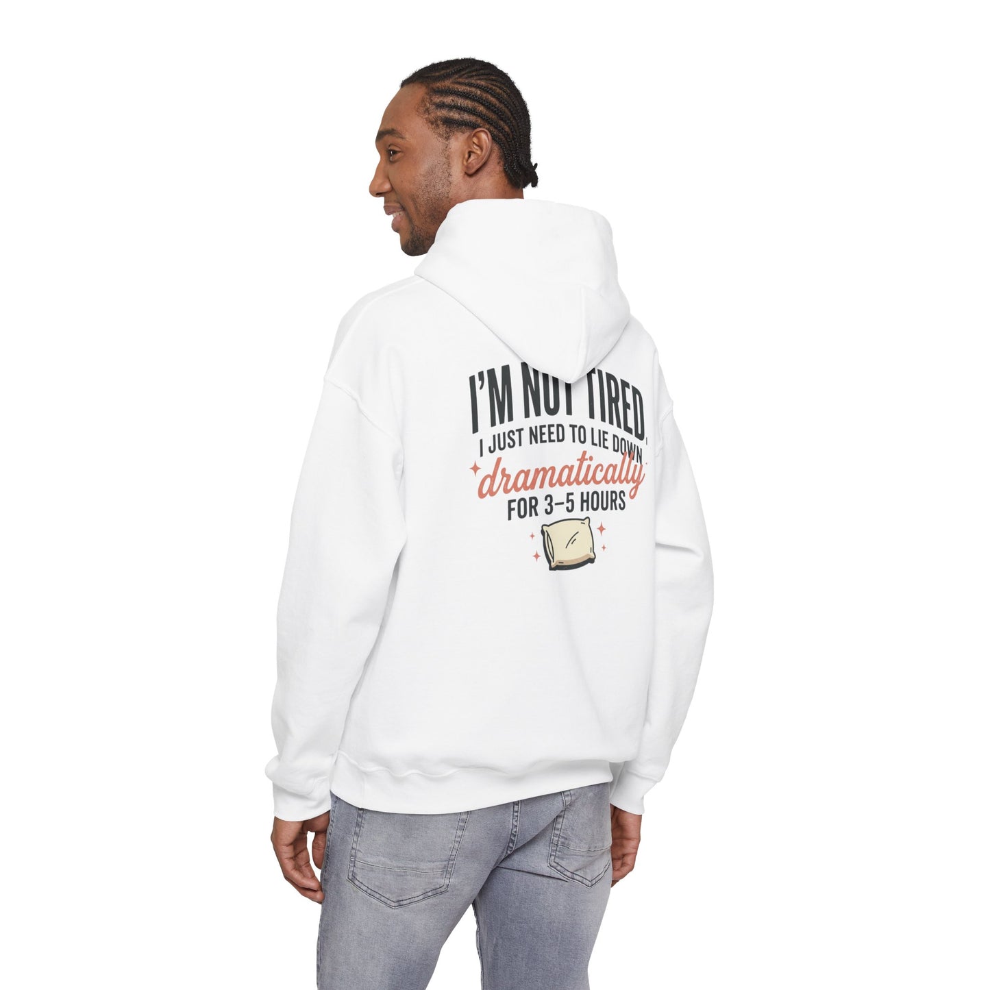 Hoodie - "I'm Not Tired I Just Need to Lie Down Dramatically for 3–5 Hours" Cozy Sleepy Humor Hoodie