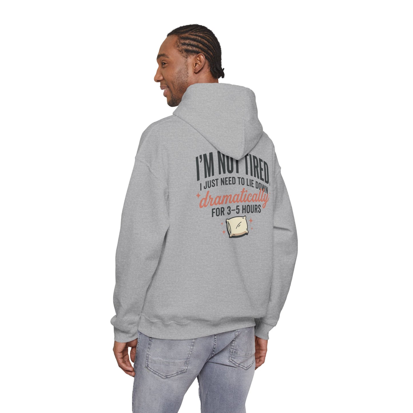 Hoodie - "I'm Not Tired I Just Need to Lie Down Dramatically for 3–5 Hours" Cozy Sleepy Humor Hoodie