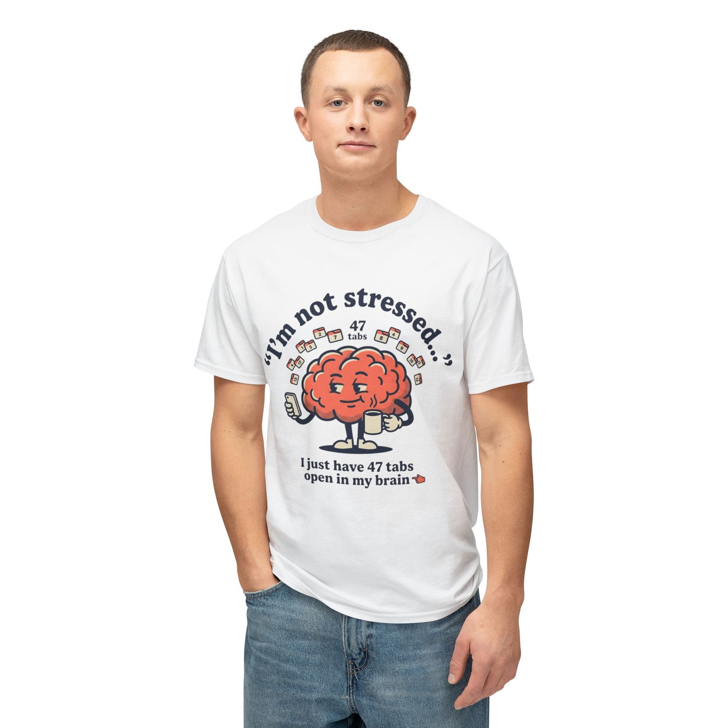 Funny "I’m Not Stressed" Brain T-Shirt — 47 Tabs Open In My Brain Graphic Tee