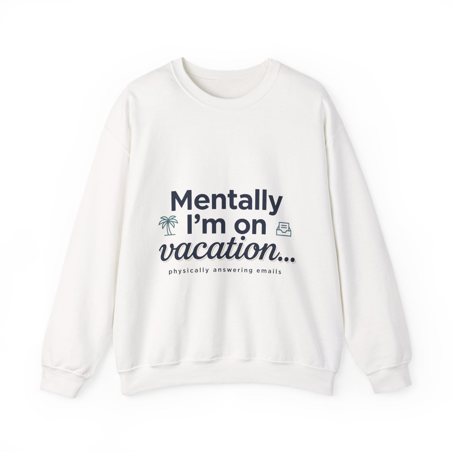 Vacation Vibes Sweatshirt — "Mentally I'm on Vacation" Cozy Crewneck