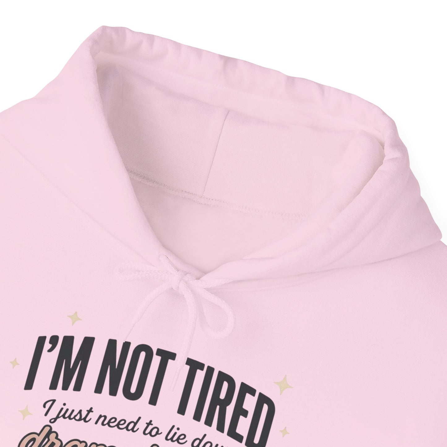 Hoodie - "I'm Not Tired I Just Need to Lie Down Dramatically for 3–5 Hours" Cozy Sleepy Humor Hoodie