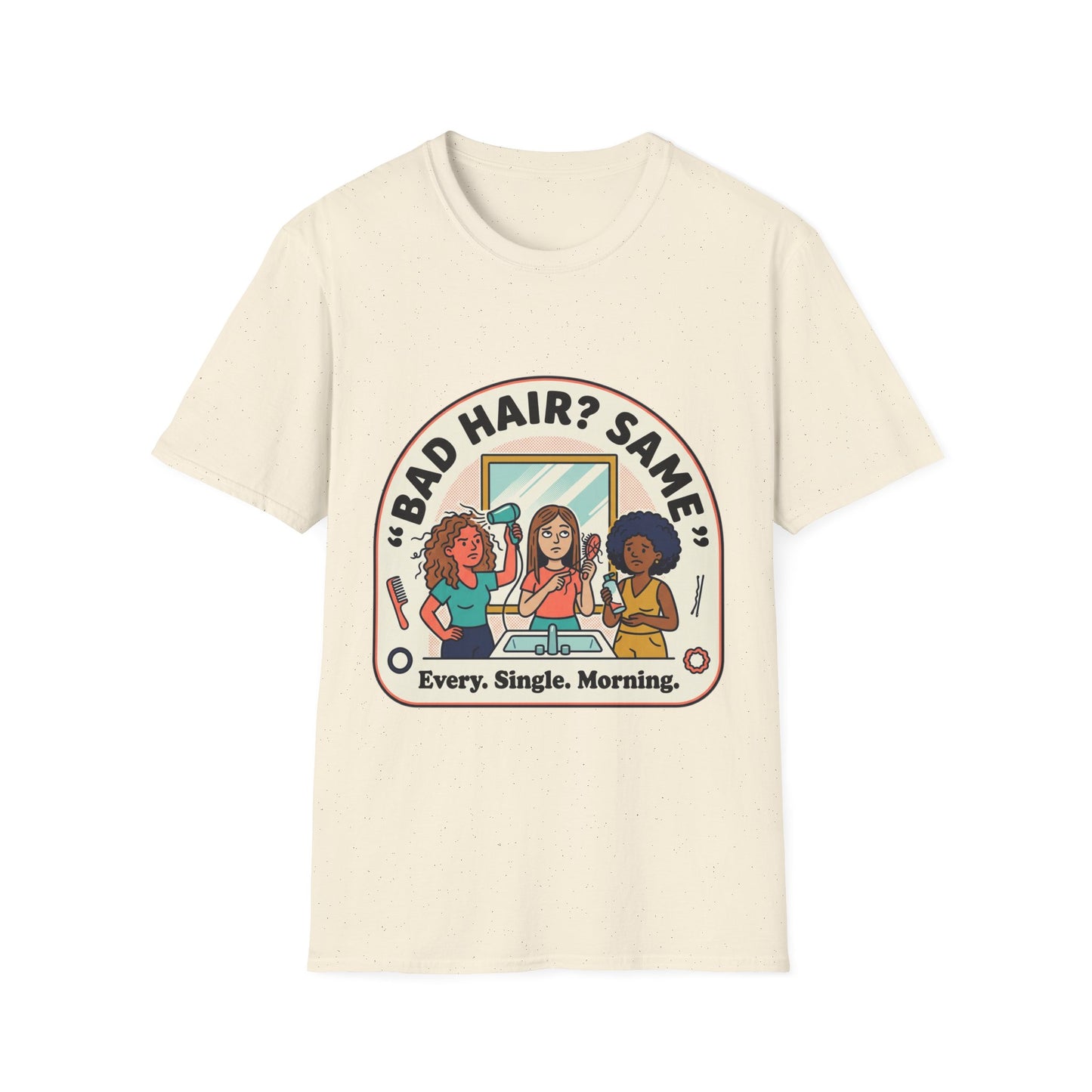 T-Shirt — "Bad Hair? Same. Every. Single. Morning." Graphic Tee for Women