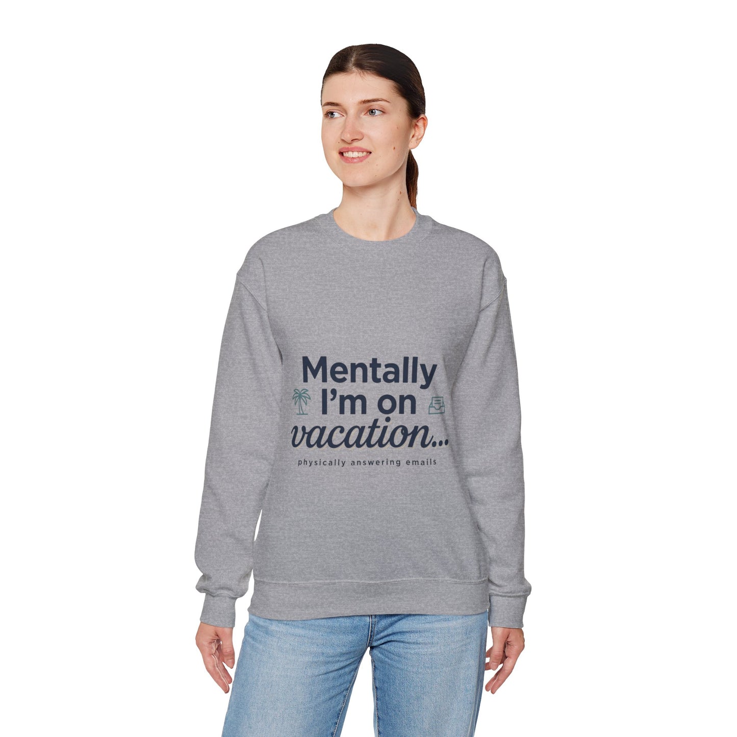 Vacation Vibes Sweatshirt — "Mentally I'm on Vacation" Cozy Crewneck