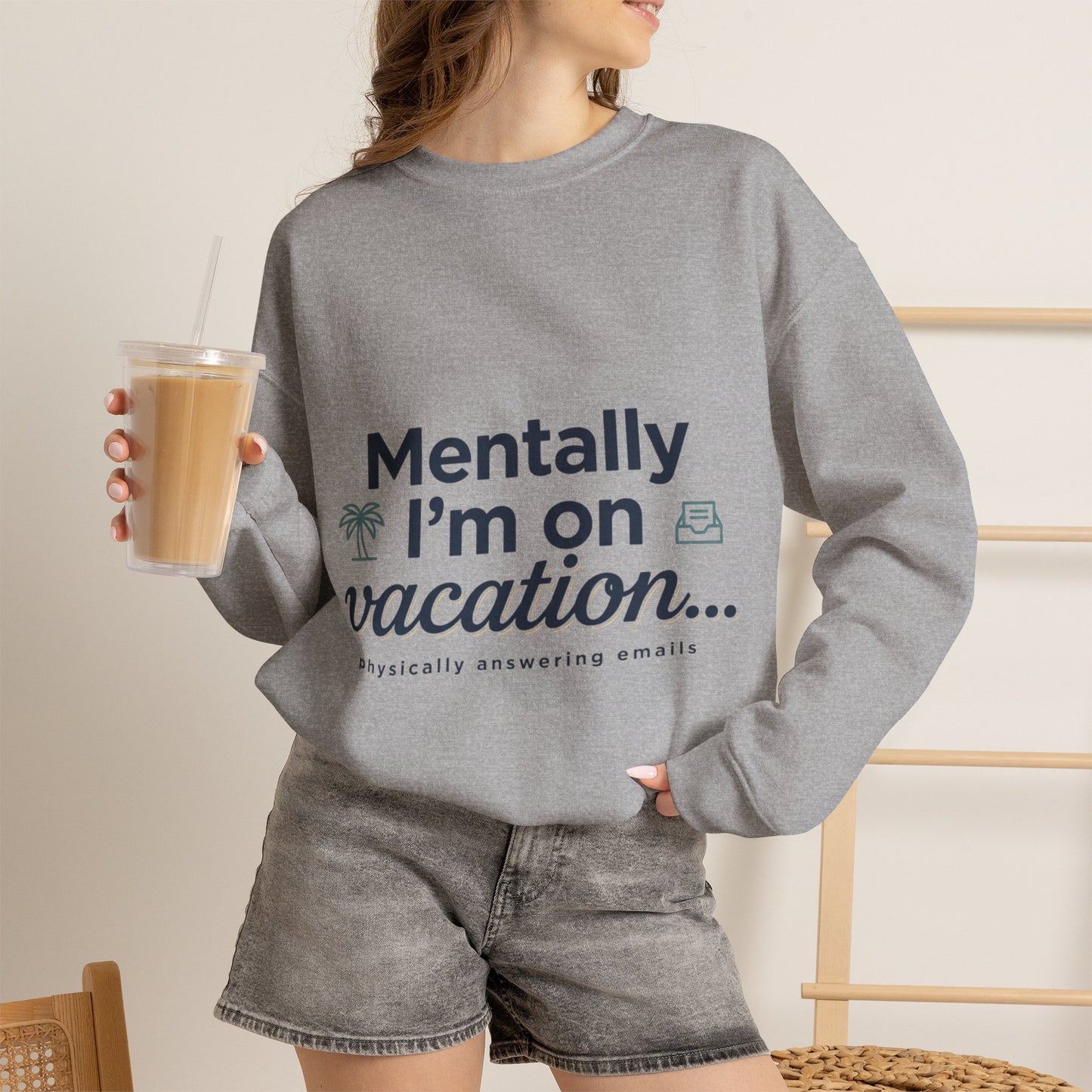 Vacation Vibes Sweatshirt — "Mentally I'm on Vacation" Cozy Crewneck