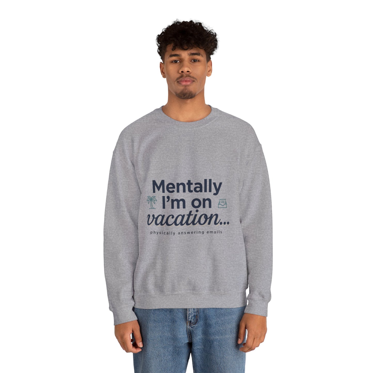 Vacation Vibes Sweatshirt — "Mentally I'm on Vacation" Cozy Crewneck