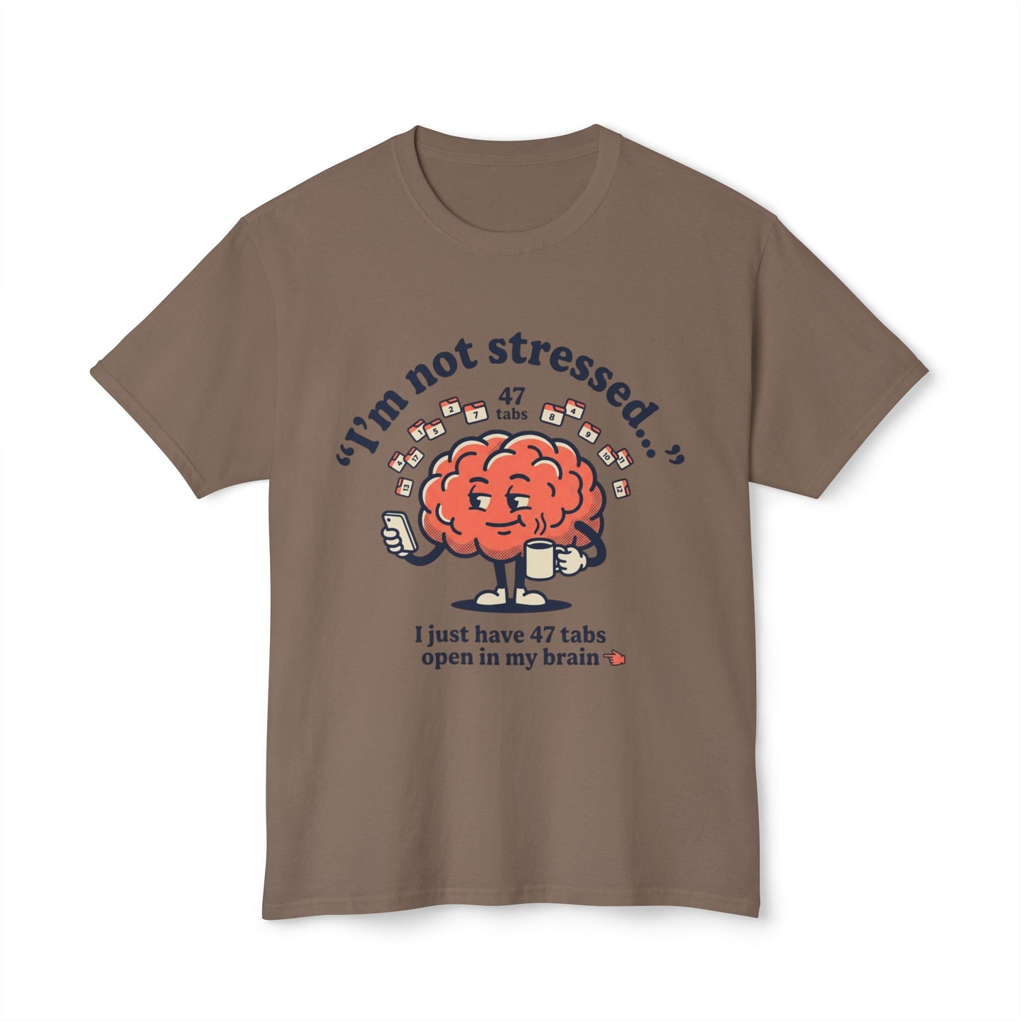 Funny "I’m Not Stressed" Brain T-Shirt — 47 Tabs Open In My Brain Graphic Tee