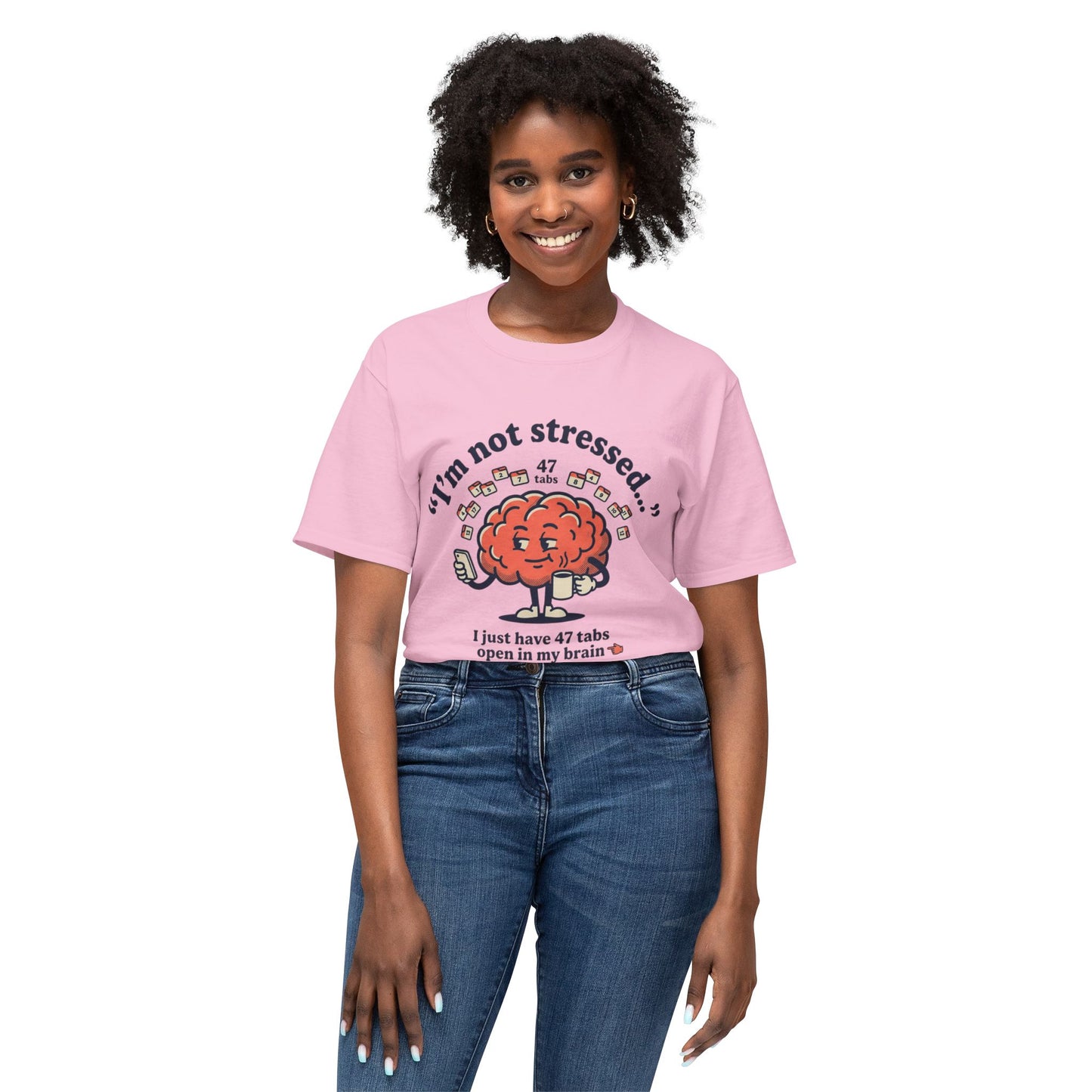 Funny "I’m Not Stressed" Brain T-Shirt — 47 Tabs Open In My Brain Graphic Tee