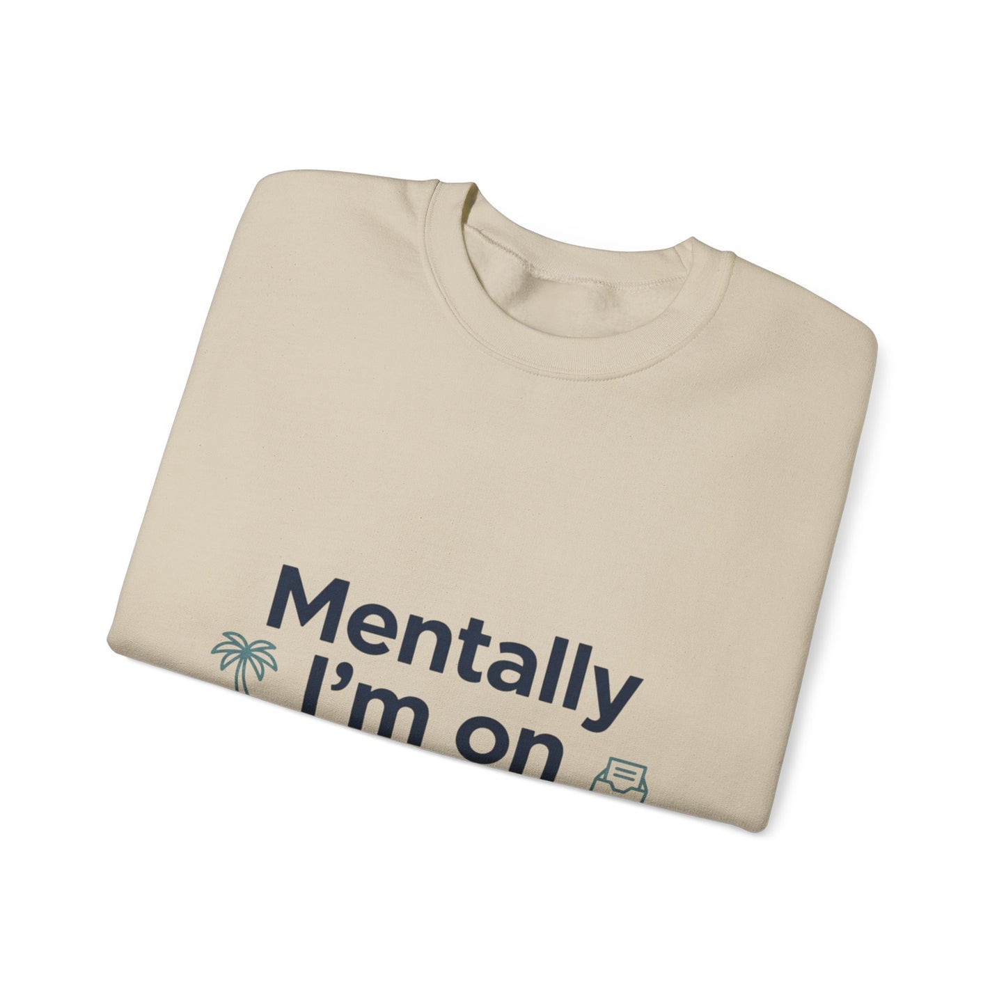 Vacation Vibes Sweatshirt — "Mentally I'm on Vacation" Cozy Crewneck