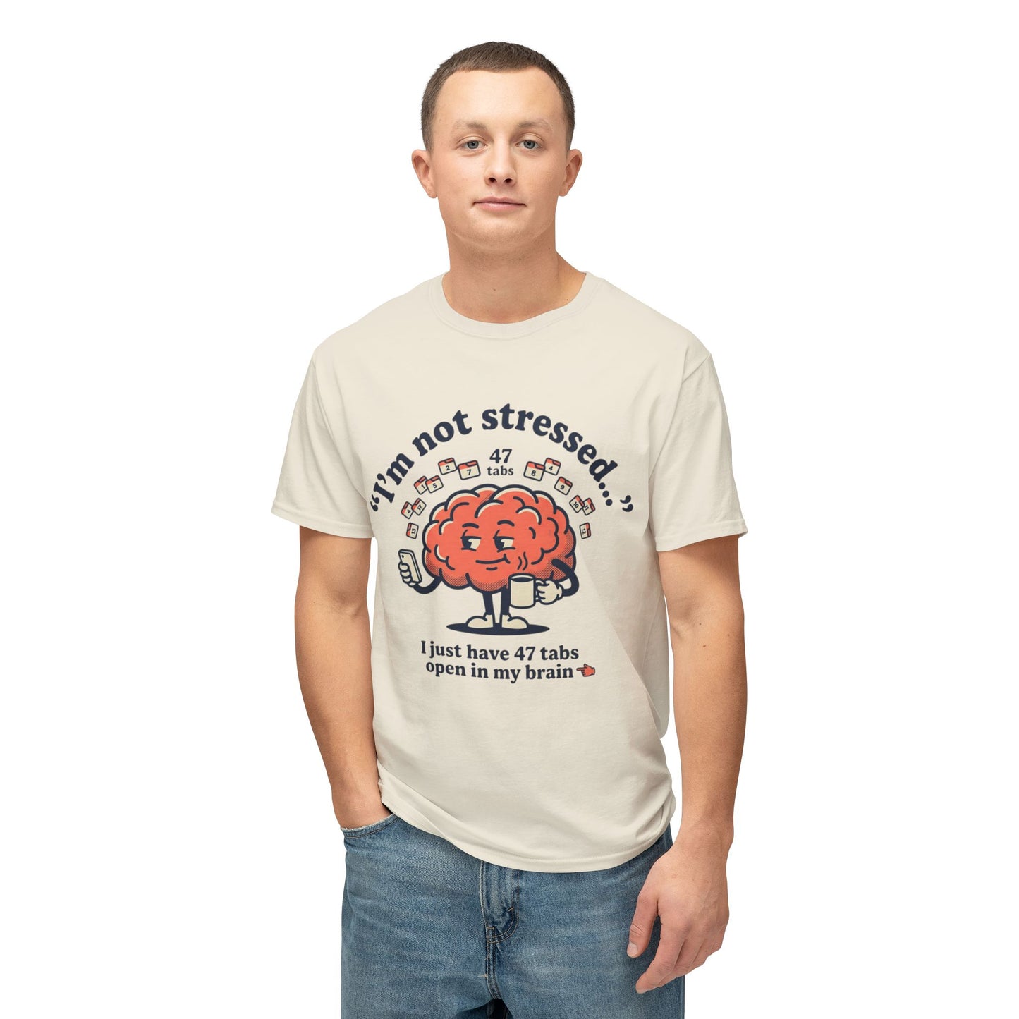 Funny "I’m Not Stressed" Brain T-Shirt — 47 Tabs Open In My Brain Graphic Tee
