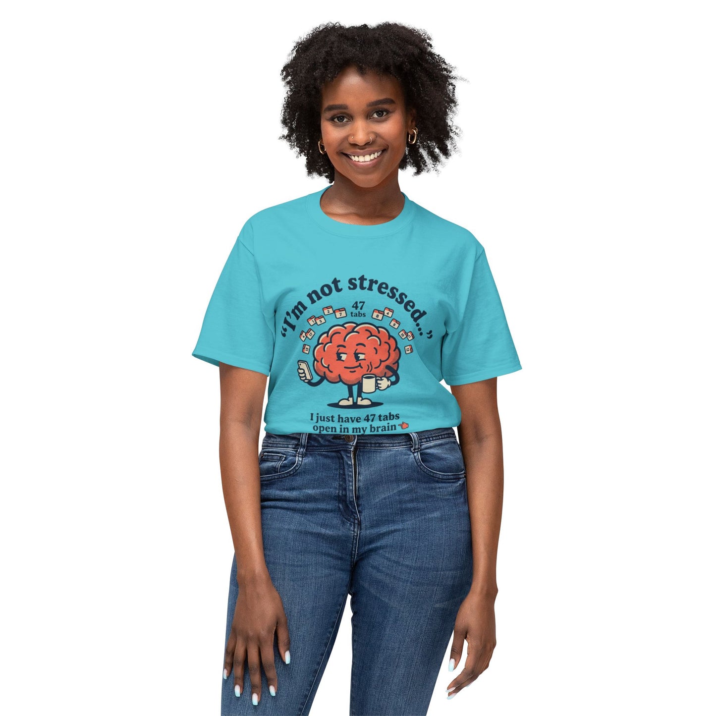 Funny "I’m Not Stressed" Brain T-Shirt — 47 Tabs Open In My Brain Graphic Tee