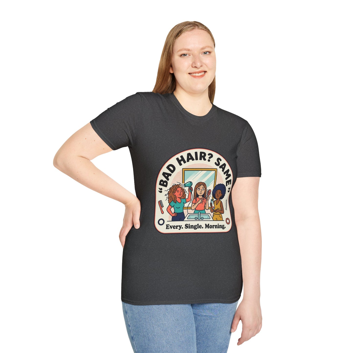 T-Shirt — "Bad Hair? Same. Every. Single. Morning." Graphic Tee for Women