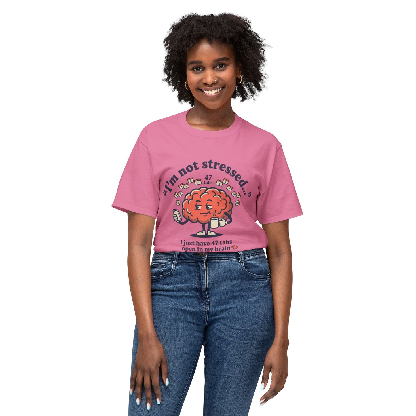Funny "I’m Not Stressed" Brain T-Shirt — 47 Tabs Open In My Brain Graphic Tee