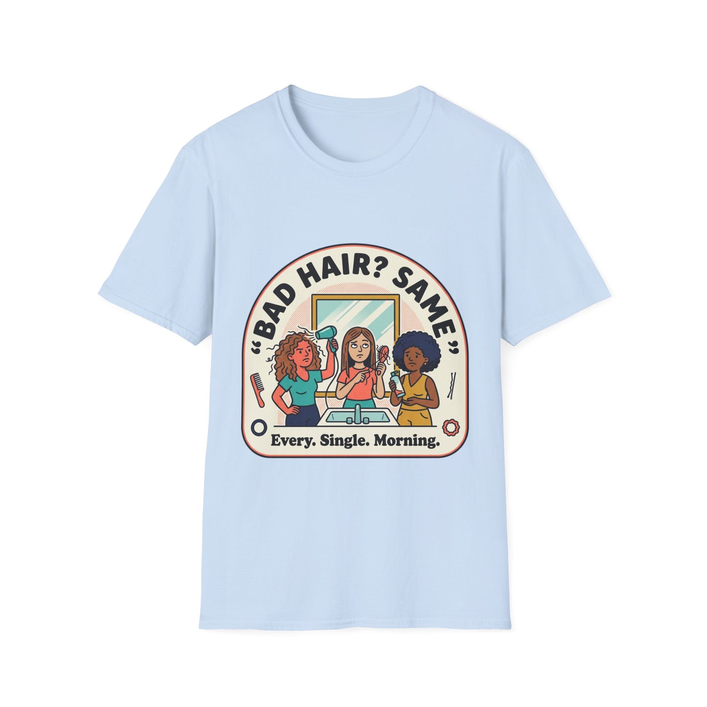 T-Shirt — "Bad Hair? Same. Every. Single. Morning." Graphic Tee for Women