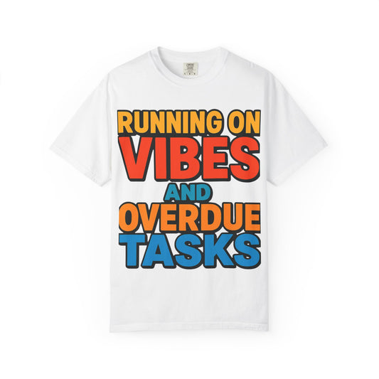Running on Vibes and Overdue Tasks T-Shirt