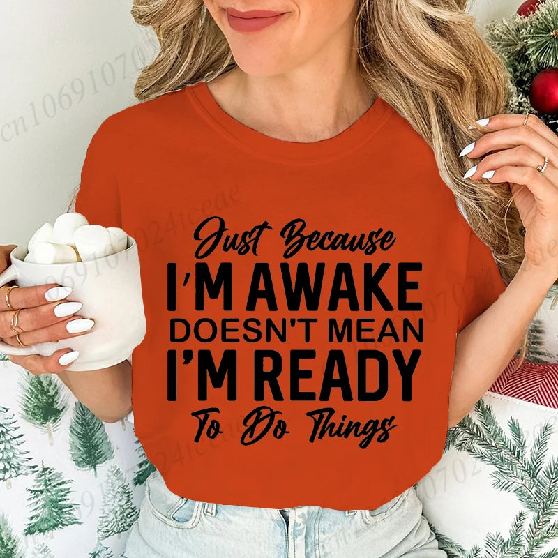 Just Because I'm Awake T-Shirts for Teens,Sarcastic Women T-shirt,Funny Saying Shirt,Sassy Attitude Drama Tees,Short Sleeve