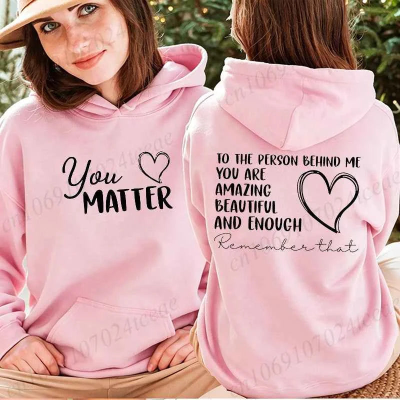 Dear Person Behind Me, You Matter Print Women Hooded Hoodies Graphic Casual Sweatshirts Inspirational Quote Fleece Sportwears