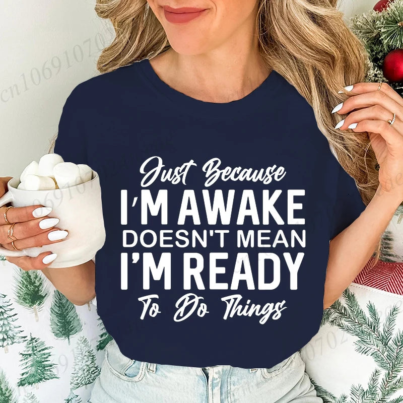 Just Because I'm Awake T-Shirts for Teens,Sarcastic Women T-shirt,Funny Saying Shirt,Sassy Attitude Drama Tees,Short Sleeve