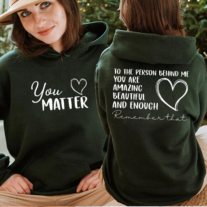 Dear Person Behind Me, You Matter Print Women Hooded Hoodies Graphic Casual Sweatshirts Inspirational Quote Fleece Sportwears
