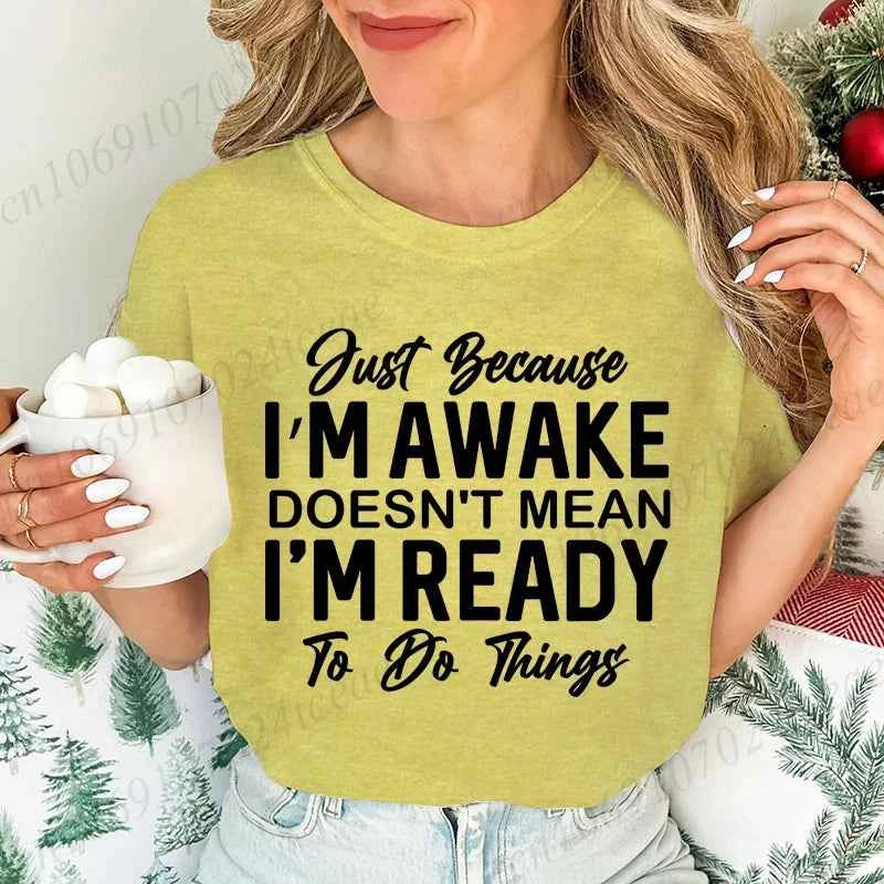 Just Because I'm Awake T-Shirts for Teens,Sarcastic Women T-shirt,Funny Saying Shirt,Sassy Attitude Drama Tees,Short Sleeve