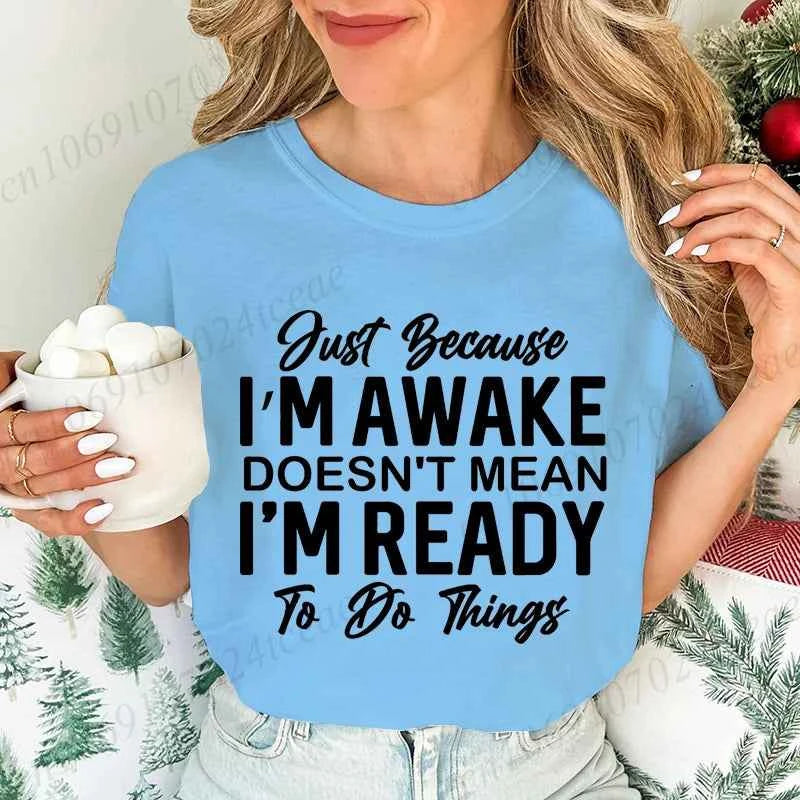 Just Because I'm Awake T-Shirts for Teens,Sarcastic Women T-shirt,Funny Saying Shirt,Sassy Attitude Drama Tees,Short Sleeve